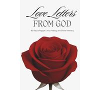 Love Letters from God: 90 Days of Agape Love, Healing, and Divine Intimacy A Daily Devotional Journal for Women Seeking Restoration and Peace (Her Faith Devotional Series)