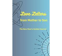 Love Letters from Mother to Son: The New Mom's Guided Journal