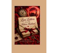 Love Letters from My Future Husband: A Time Travel Second Chance Romance