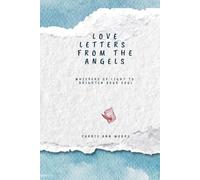 Love Letters from the Angels: Whispers of Light to Brighten Your Soul