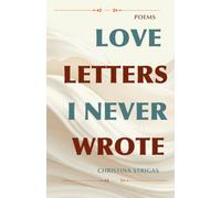 LOVE LETTERS I NEVER WROTE: A Contemporary Poetry Collection About Love, Heartbreak, and Healing