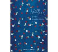 Love Letters: Intimate Correspondence Between Famous Lovers