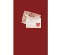 Love Letters Journal | Heart-Filled Pages : Red Cover: A Romantic Notebook with Heart-Themed Pages | 120 Pages for Love Letters, Memories & Special Moments | Perfect Gift for Someone You Love