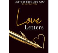 Love Letters: Letters From Our Past For Our Future