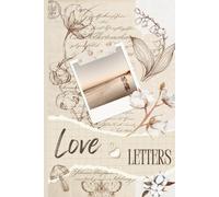 Love Letters Notebook: The Heart’s Library: A Notebook of Letters to the Ones Who Carry You Through Life | 6x9 inches | 120 Pages | Lined Notebook