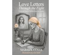 Love Letters Through the Fight: Poems and Songs of Healing, Love and Honesty
