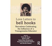 Love Letters to bell hooks: Narratives Celebrating the Influence of a Transgressive Educator