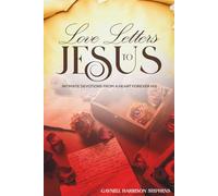 Love Letters to Jesus: Intimate Devotions From A Heart Forever His