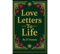 Love Letters To Life: Poetry for your soul