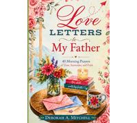 Love Letters to My Father: 40 Morning Prayers of Trust, Surrender, and Faith