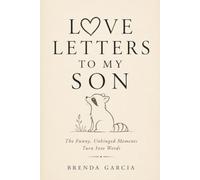 Love Letters to My Son: The Funny, Unhinged Moments Turn Into Words