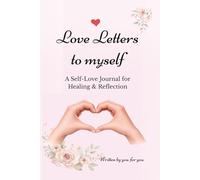 Love Letters to Myself: A Self-Love Journal for Healing & Reflection