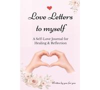 Love Letters to Myself: A Self-Love Journal for Healing & Reflection
