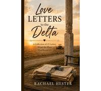 Love Letters to the Delta: Twenty-Five Love Letters to the Mississippi Delta (Complete Collection)