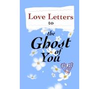Love Letters to the Ghost of You: Love letters you receive following your death (Across Lifetimes)