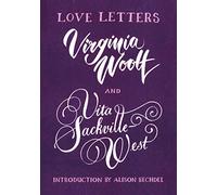 Love Letters: Vita and Virginia: Virginia Woolf and Vita Sackville-West (Vintage classics)