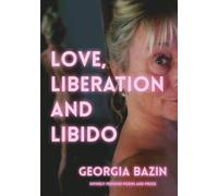 Love, Liberation and Libido: Divinely Feminine Poems and Prose