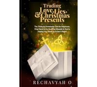 Love, Lies, and Christmas Presents: The Trinity & Christianity Can Be Disproven, King David is the Awaiting Messiah & God Is Hoping You Make adjustments & Get It Right!