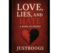 Love, Lies, and Hate