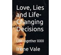 Love, Lies and Life-Changing Decisions: Life Together XXIII
