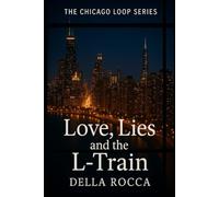 Love, Lies and the L-Train: 1 (The Chicago Loop Series)