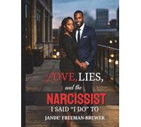 Love, Lies, and the Narcissist I Said “I Do” To: A Memoir of Marriage, Manipulation, and Reclaiming Myself