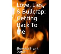 Love, Lies, & Bullcrap: Getting Back To Me