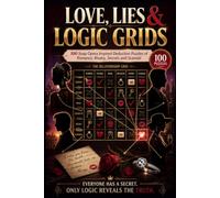 Love, Lies & Logic Grids: 100 Soap Opera-Inspired Deduction Puzzles for Adults Filled with Romance, Rivalry, Secrets and Scandal (The Logic Worlds Collection)