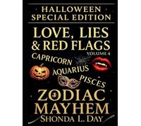 LOVE, LIES & RED FLAGS: CAPRICORN, AQUARIUS, PISCES: HALLOWEEN SPECIAL EDITION (LOVE, LIES & RED FLAGS - ZODIAC MAYHEM: HALLOWEEN SPECIAL EDITION)