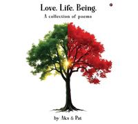 Love.Life.Being.: A collection of poems