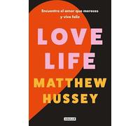 Love Life: Encuentra el amor que mereces y vive feliz (Aguilar Internacional)