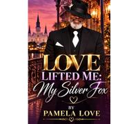 LOVE LIFTED ME: MY SILVER FOX