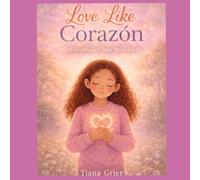 Love Like Corazón: A Glow&Guard Story About Love (GlowAndGuard™ Kids)