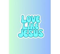 “Love Like Jesus” Christian Prayer Journal for Women of God, Cyan Ambree Notebook: Write Bible Verses, Inspirational Scripture and Christian Affirmations