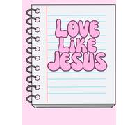 “Love Like Jesus” Christian Prayer Journal for Women of God, Pink Notebook, Hardcover: Write Bible Verses, Inspirational Scripture and Christian Affirmations