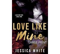 Love Like Mine: A Mature Second Chance Romance (Large Print Edition): A Love Story from a Small Town (Love Stories From a Small Town)