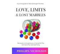 Love, Limits & Lost Marbles: A survival guide for Neurodivergent families