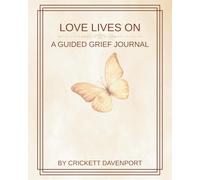 Love Lives On: A Guided Grief Journal