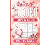 Love & Logic - A Valentine's Day Sudoku Puzzle Book For All Ages: 100+ charmingly designed, love-themed puzzles - Easy to Hard - Large Print (Brain games to unwind, improve memory)