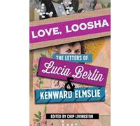 Love, Loosha: The Letters of Lucia Berlin and Kenward Elmslie