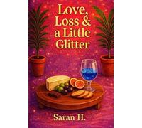 Love, Loss & A Little Glitter