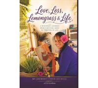 Love, Loss, Lemongrass and Life: A Widower’s Journey from Surviving Grief to Thriving in Life