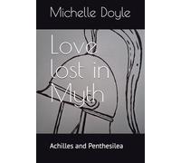 Love lost in Myth: Achilles and Penthesilea