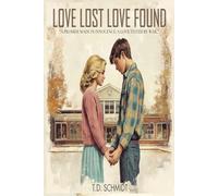 Love Lost Love Found: A Promise Made in Innocence; A Love Tested by War.