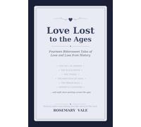 Love Lost to the Ages: Fourteen Bittersweet Tales of Love and Loss from History - Sweet, Clean Historical Short Stories (Love Through the Ages, Book 2)