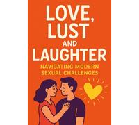 Love, Lust, and Laughter: Navigating Modern Sexual Challenges