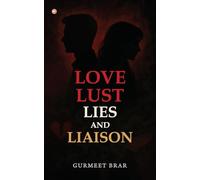 LOVE LUST LIES AND LIAISON