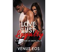 Love, Lust, Loyalty: A collection of erotic tales