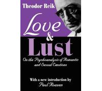 Love & Lust (Ppr): On the Psychoanalysis of Romantic and Sexual Emotions by Theodor Reik (1-Oct-2002) Paperback