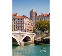Love Lyon Notebook: 100 Lined Pages | France Travel Journal
